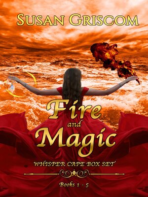 cover image of Fire and Magic, the Complete Whisper Cape Series Box Set